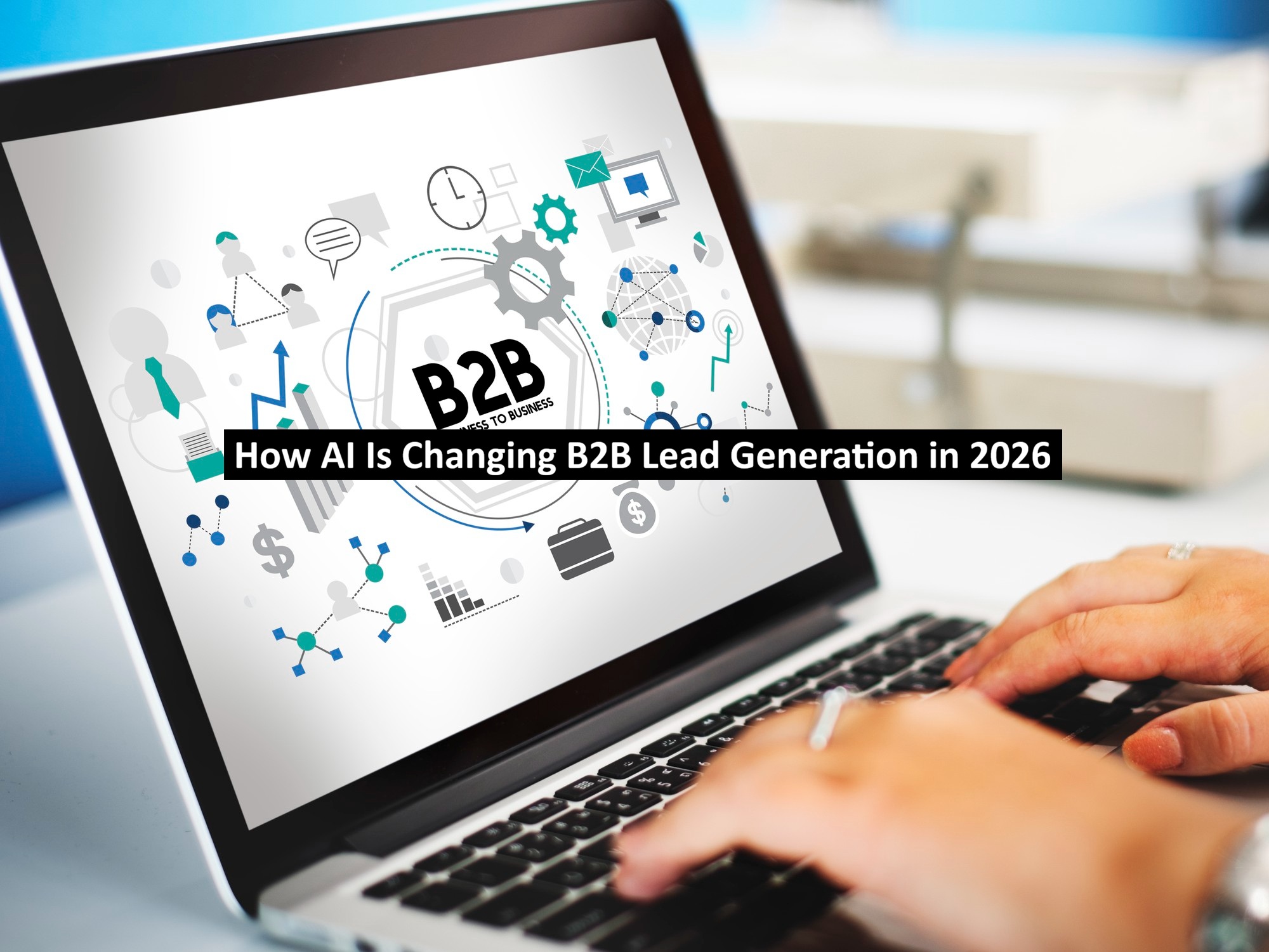 How AI Is Changing B2B Lead Generation in 2026